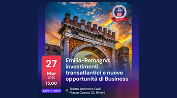 Emilia-Romagna: investimenti transatlantici e nuove opportunità di business | Rimini, 27 marzo - ore 15